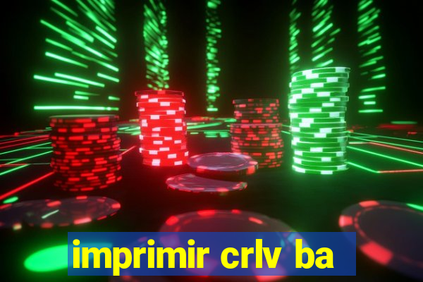 imprimir crlv ba